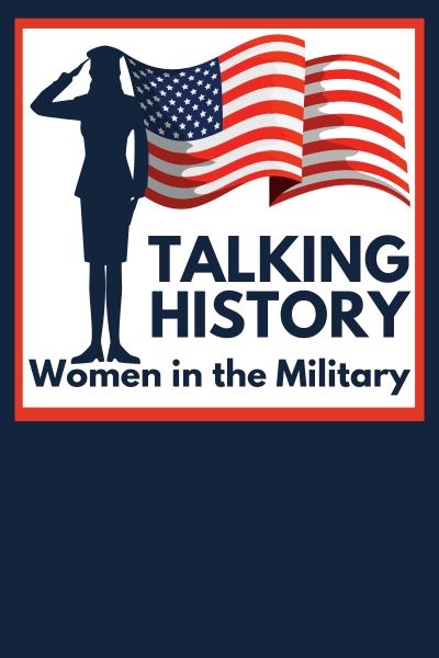 TALKING HISTORY: Women in the Military